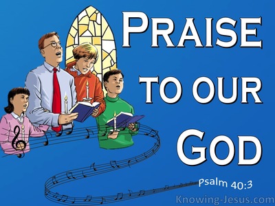 Psalm 40:3 Praise To Our God (blue)